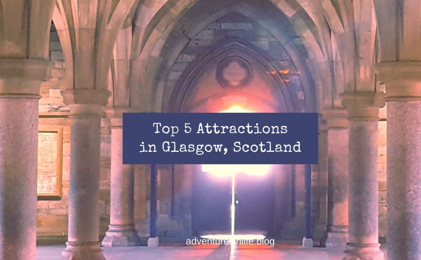 Top 5 Things to do in Glasgow,&nbsp;Scotland