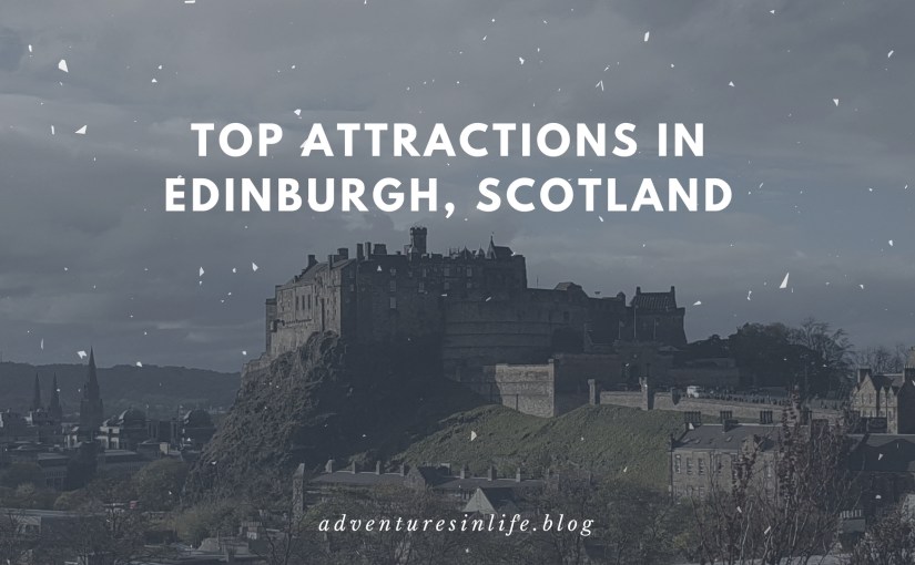 Top Attractions in Edinburgh,&nbsp;Scotland